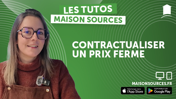Miniature vidéo : Contractualiser un PRIX FERME – Maison Sources